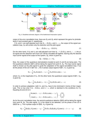 are the gain and phase shift intro-
duced by the second laser diode (LD2) respectively. As the input signal of LD2 is small, it is as-
sumed to be operating linearly [17]. Hence, no additional distortion term is added to LD At the
Fig. 2. Block diagram of the adaptive feedforward linearization system.
Vol. 6, No. 4, August 2014 7901910
IEEE Photonics Journal Adaptive Feedforward Linearization System
 