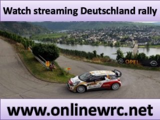 Watch streaming Deutschland rally 
www.onlinewrc.net 
