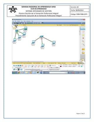 SERVICIO NACIONAL DE APRENDIZAJE SENA 
GUÍA DE APRENDIZAJE 
SISTEMA INTEGRADO DE GESTIÓN 
Proceso Gestión de la Formación Profesional Integral 
Procedimiento Ejecución de la Formación Profesional Integral 
Versión: 02 
Fecha: 30/09/2013 
Código: F004-P006-GFPI 
Página 17 de 27 
 