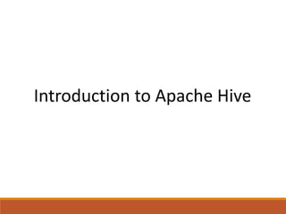 Introduction to Apache Hive 
 