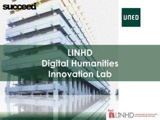 LINHD 
Digital Humanities 
Innovation Lab 
 