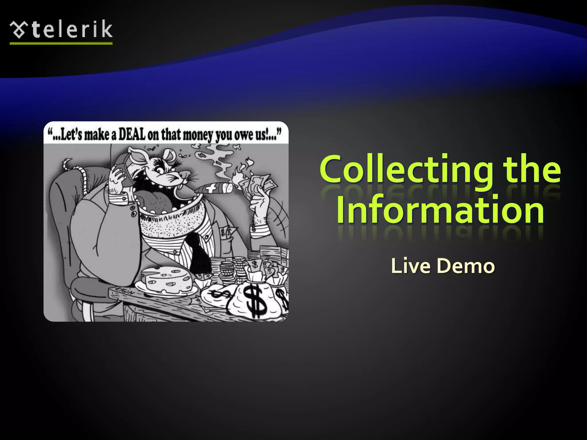 Collecting the 
Information 
Live Demo 
 