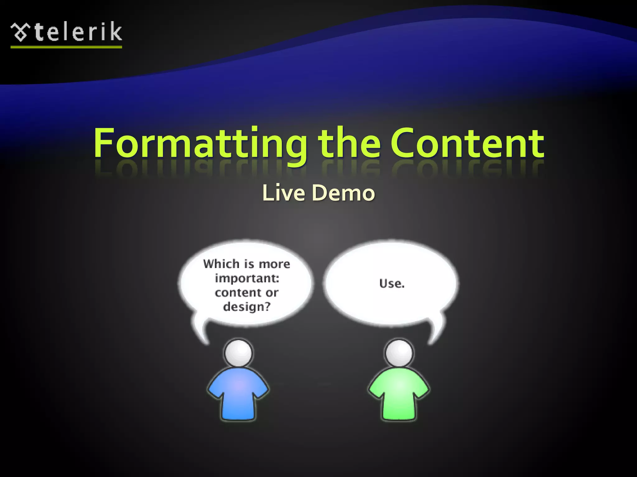 Formatting the Content 
Live Demo 
 