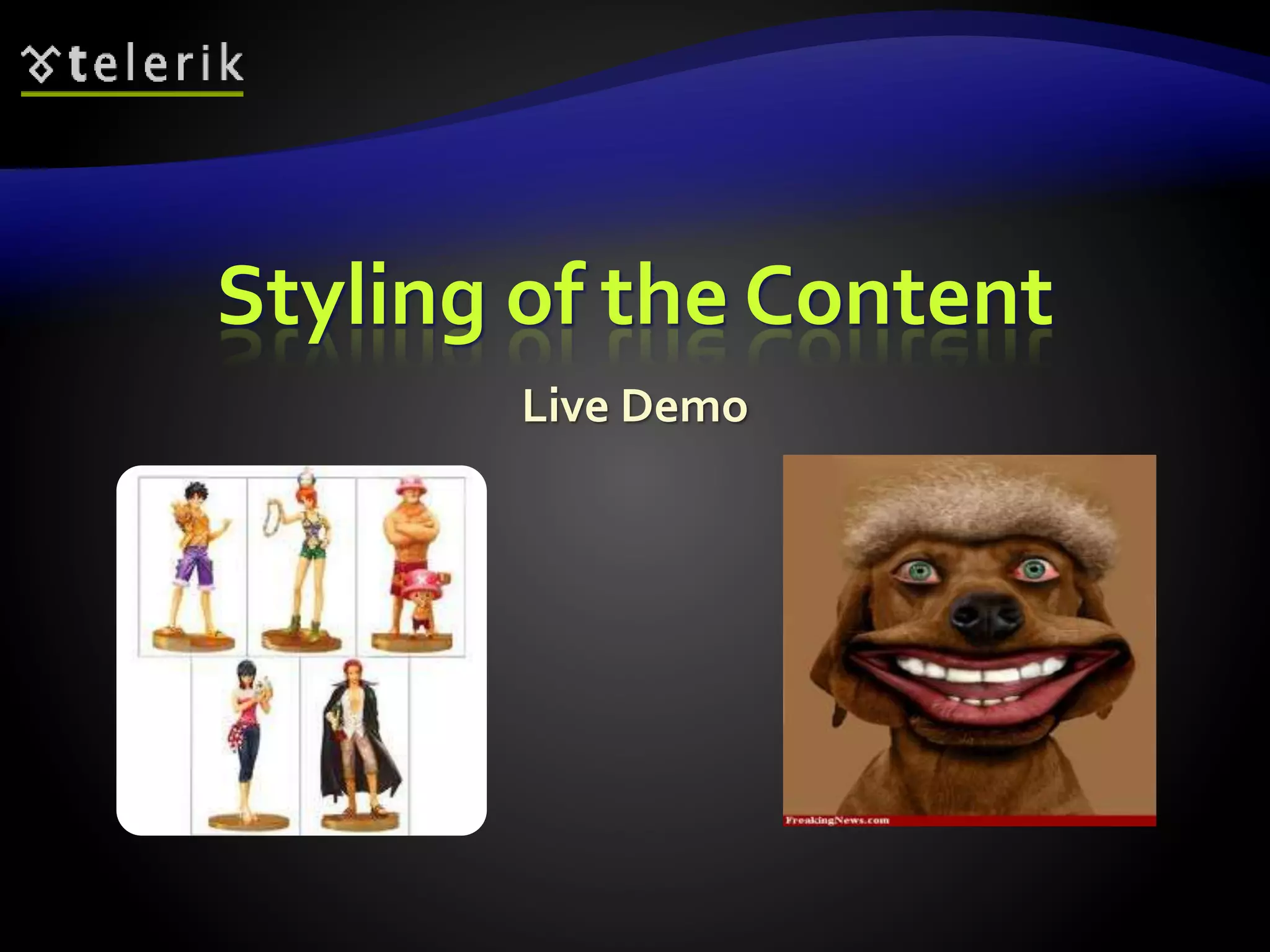 Styling of the Content 
Live Demo 
 