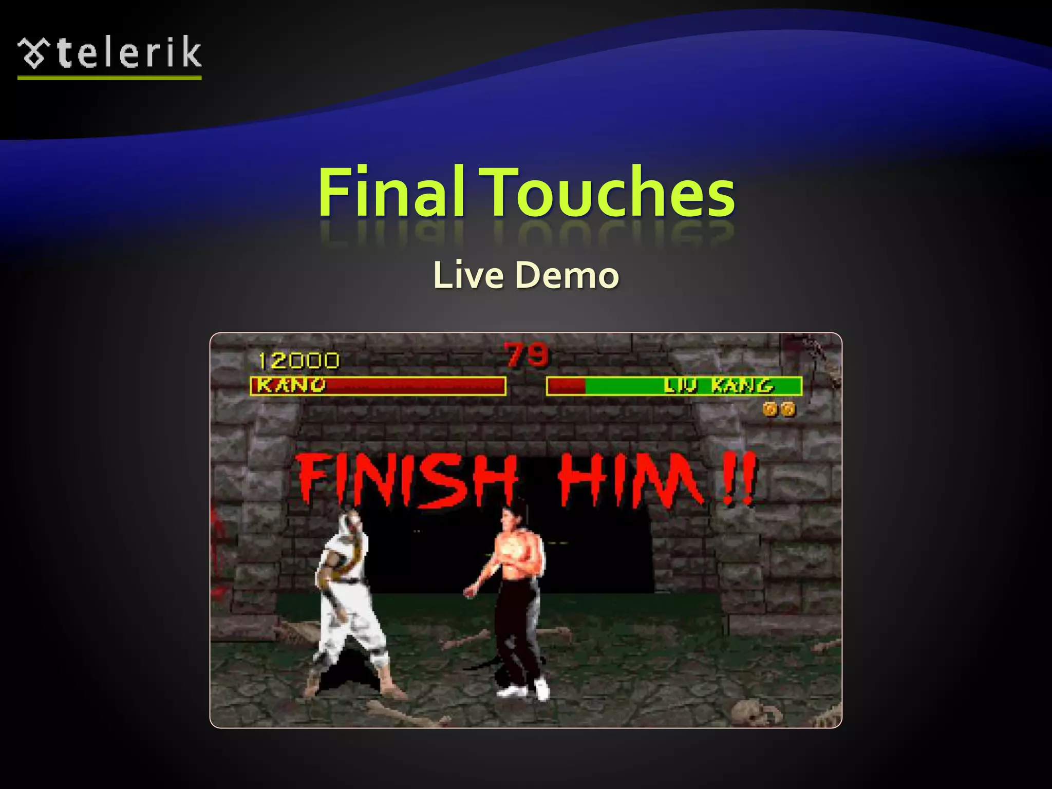 Final Touches 
Live Demo 
 