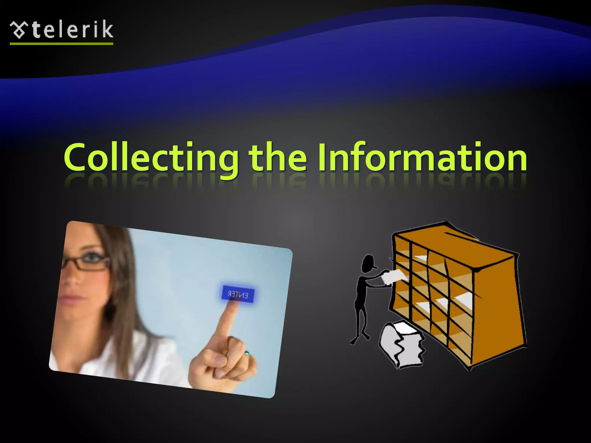 Collecting the Information 
 