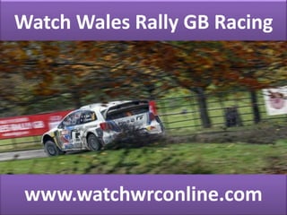 Watch Wales Rally GB Racing 
www.watchwrconline.com 
