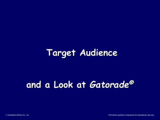  Goodheart-Willcox Co., Inc. Permission granted to reproduce for educational use only.
Target Audience
and a Look at Gatorade®
 