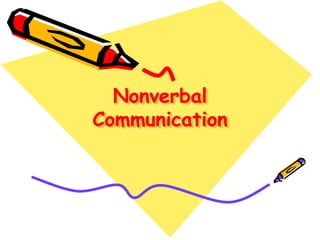Nonverbal 
Communication 
 