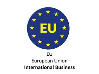 EU 
European Union 
International Business 
 