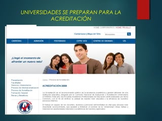 UNIVERSIDADES SE PREPARAN PARA LA
ACREDITACIÓN
 