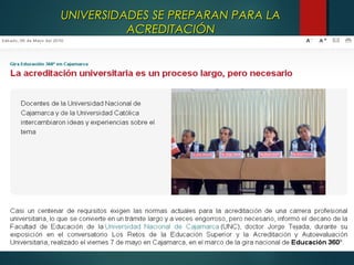 UNIVERSIDADES SE PREPARAN PARA LAUNIVERSIDADES SE PREPARAN PARA LA
ACREDITACIÓNACREDITACIÓN
 