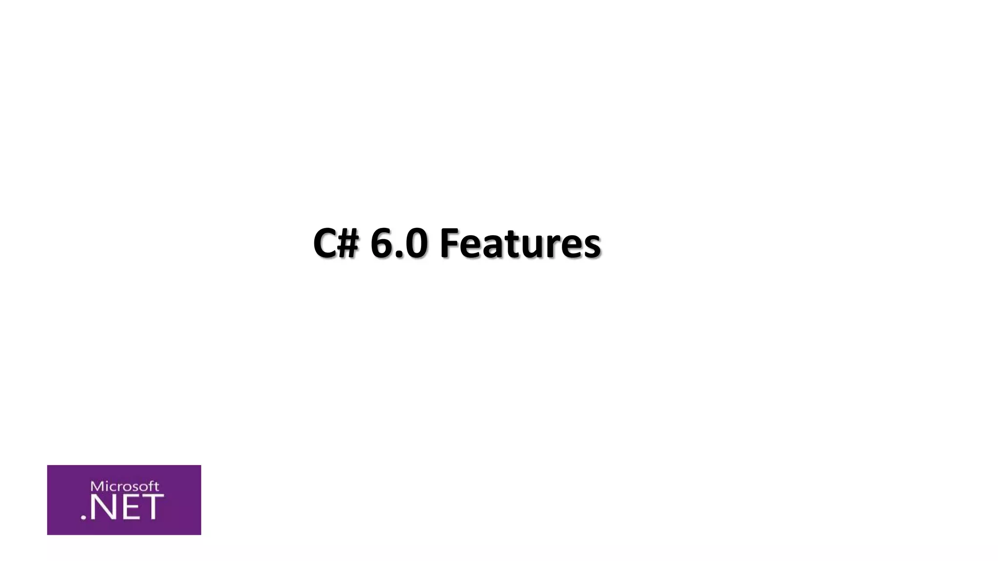 C# 6.0 Features
 
