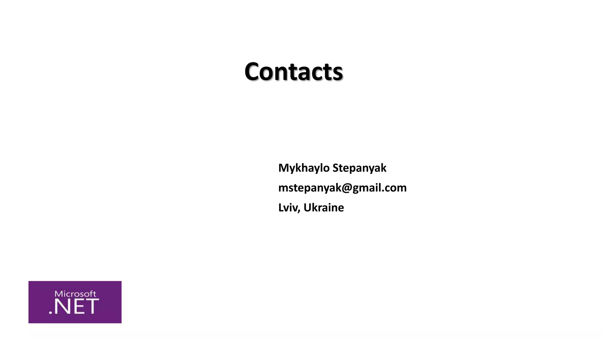 Mykhaylo Stepanyak
mstepanyak@gmail.com
Lviv, Ukraine
Contacts
 