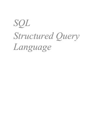 SQL
Structured Query
Language
 