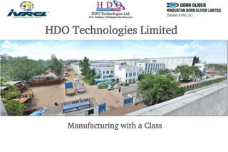 HDO Technologies Limited
Manufacturing with a Class
 