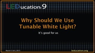 March 5 & 6, 2015
It’s good for us
 