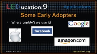 March 5 & 6, 2015
 Where couldn’t we use it?
 