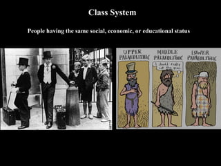 Class System
People having the same social, economic, or educational status
 