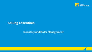 Selling Essentials
Inventory and Order Management
 