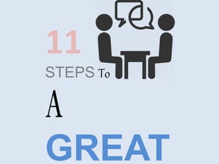 11
STEPS To
A
GREAT
 