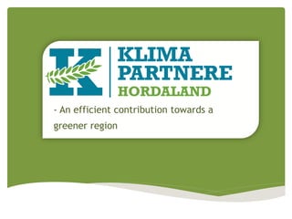 - An efficient contribution towards a
greener region
 
