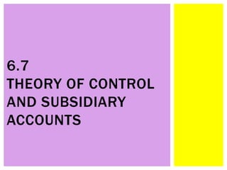 6.7 Theory of Control and Subsidiary accounts | PPTX