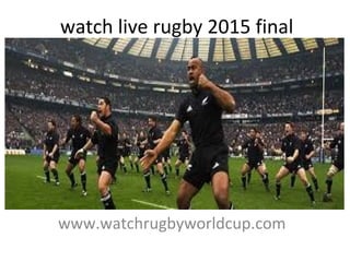 watch live rugby 2015 final
www.watchrugbyworldcup.com
 