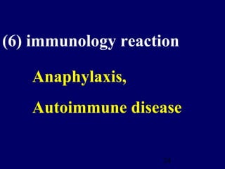 24
(6) immunology reaction
Anaphylaxis,
Autoimmune disease
 