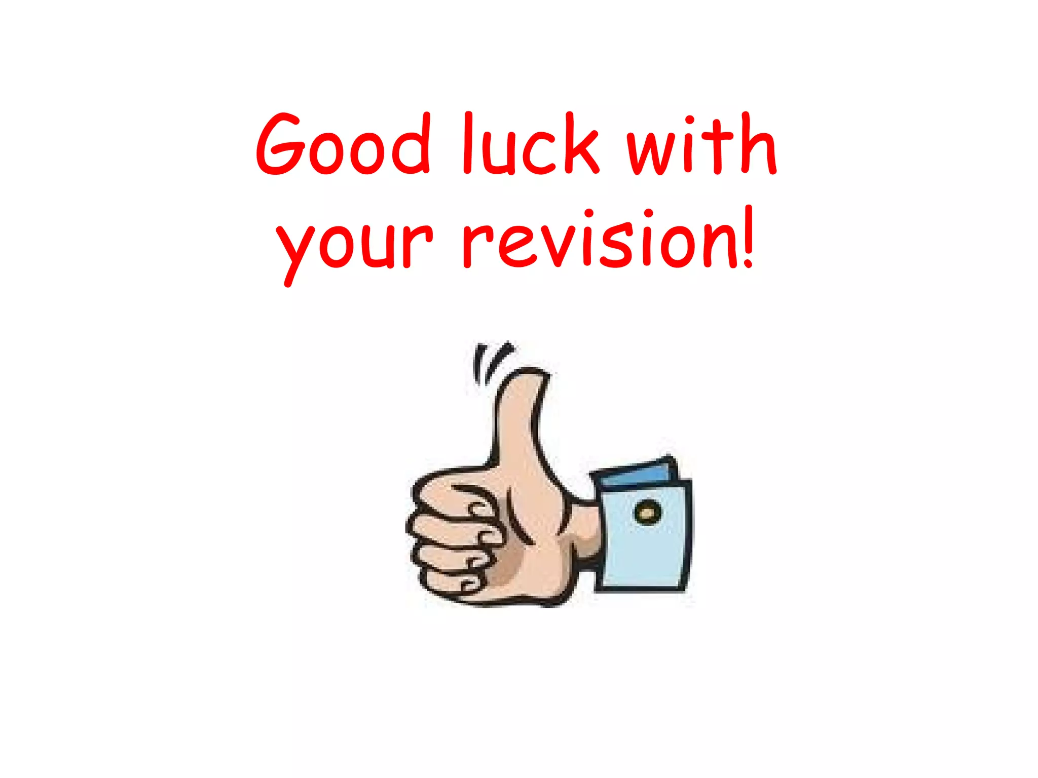 Good luck with
your revision!
 