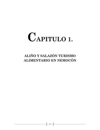 2
CAPITULO 1.
ALIÑO Y SALAZÓN TURISMO
ALIMENTARIO EN NEMOCÓN
 