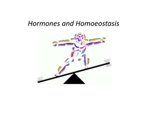 Hormones and Homoeostasis
 