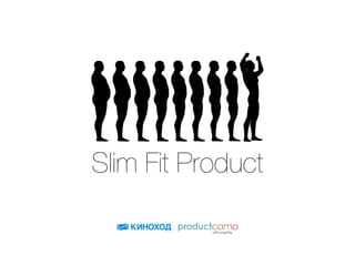 Slim Fit Product
 