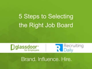#GDChat
5 Steps to Selecting
the Right Job Board
 