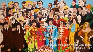 Sgt Pepper’s Lonely Hearts Club Band,
The Beatles, 1967
9
 