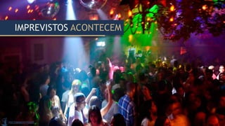 IMPREVISTOS ACONTECEM
 