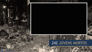242 JOVENS MORTOS
 