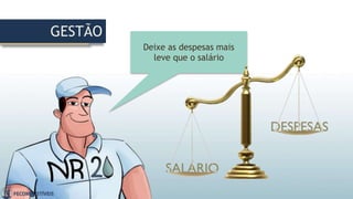 Deixe as despesas mais
leve que o salário
GESTÃO
 
