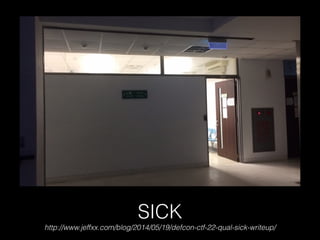 SICK
http://www.jeffxx.com/blog/2014/05/19/defcon-ctf-22-qual-sick-writeup/
 