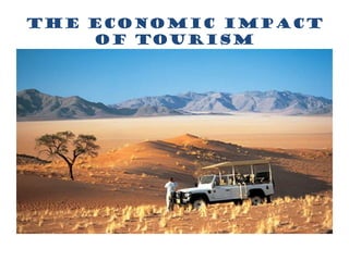 The economic impact
of tourism
 