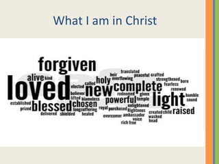 What I am in Christ
 
