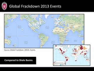 Global	
  Frackdown	
  2013	
  Events	
  
Source:	
  Global	
  Frackdown.	
  (2013).	
  Events.	
  
	
  	
  
Compared	
  to	
  Shale	
  Basins	
  
 