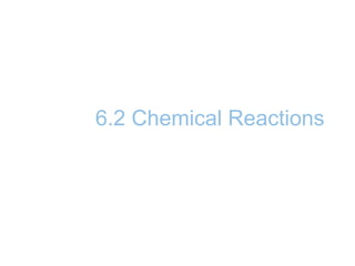 6.2 Chemical Reactions
 