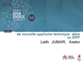Laith JUBAIR, Axelor
Solution métier Open Source : exemple
de nouvelle approche technique dans
un ERP
 
