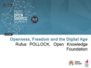 Rufus POLLOCK, Open Knowledge
Foundation
Openness, Freedom and the Digital Age
 