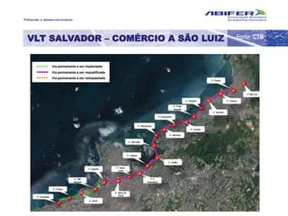 VLT SALVADOR – COMÉRCIO A SÃO LUIZ Fonte: CTB
 