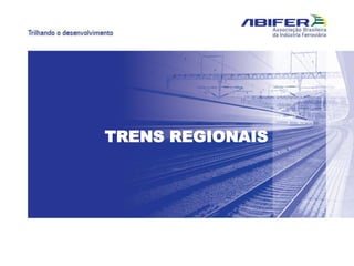 TRENS REGIONAIS
 