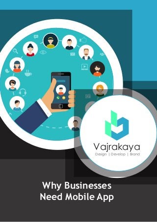 Vajrakaya
Design | Develop | Brand
Why Businesses
Need Mobile App
 
