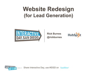 Website Redesign (for Lead Generation)<br />Rick Burnes<br />@rickburnes<br />