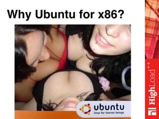 Why Ubuntu for x86?
 